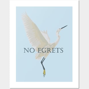 No Egrets Posters and Art